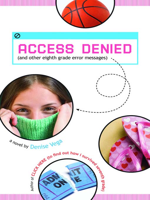 Title details for Access Denied (and other eighth grade error messages) by Denise Vega - Available